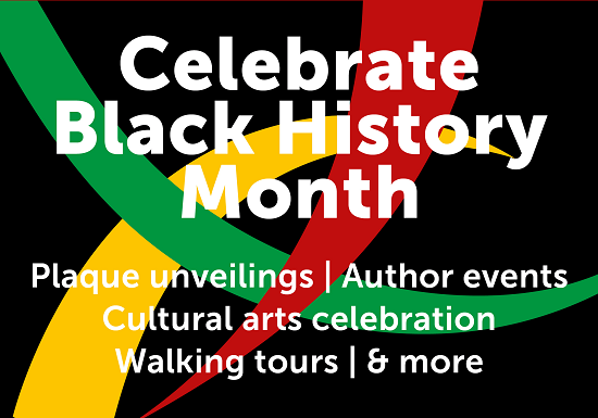 Celebrate Black History Month - plaque unveilings, author events, cultural arts celebration, walking tours and more